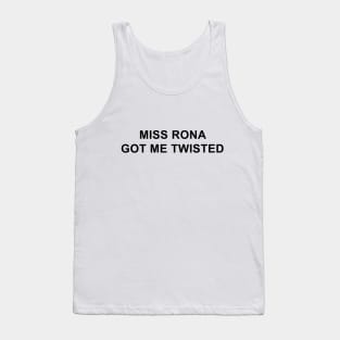 Miss Rona Got Me Twisted Tank Top